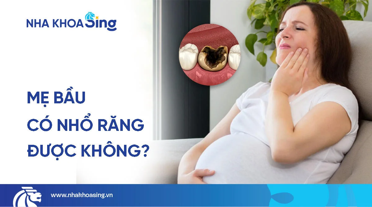 Có bầu nhổ răng được không? Lúc nào thì nhổ được?