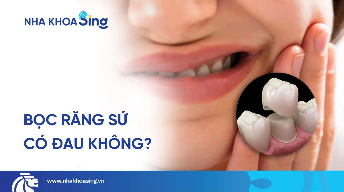 Bọc răng sứ có đau không? Cách giảm đau hiệu quả