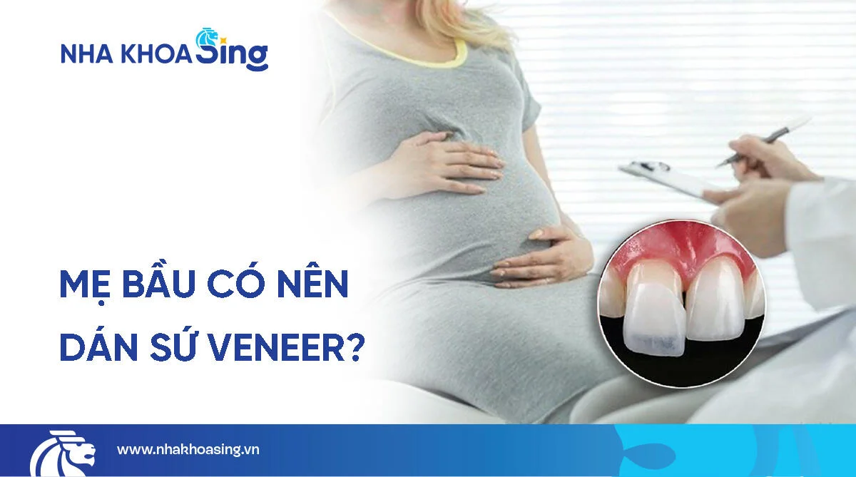 Đang mang thai có nên thực hiện dán sứ veneer? Giải đáp từ chuyên gia