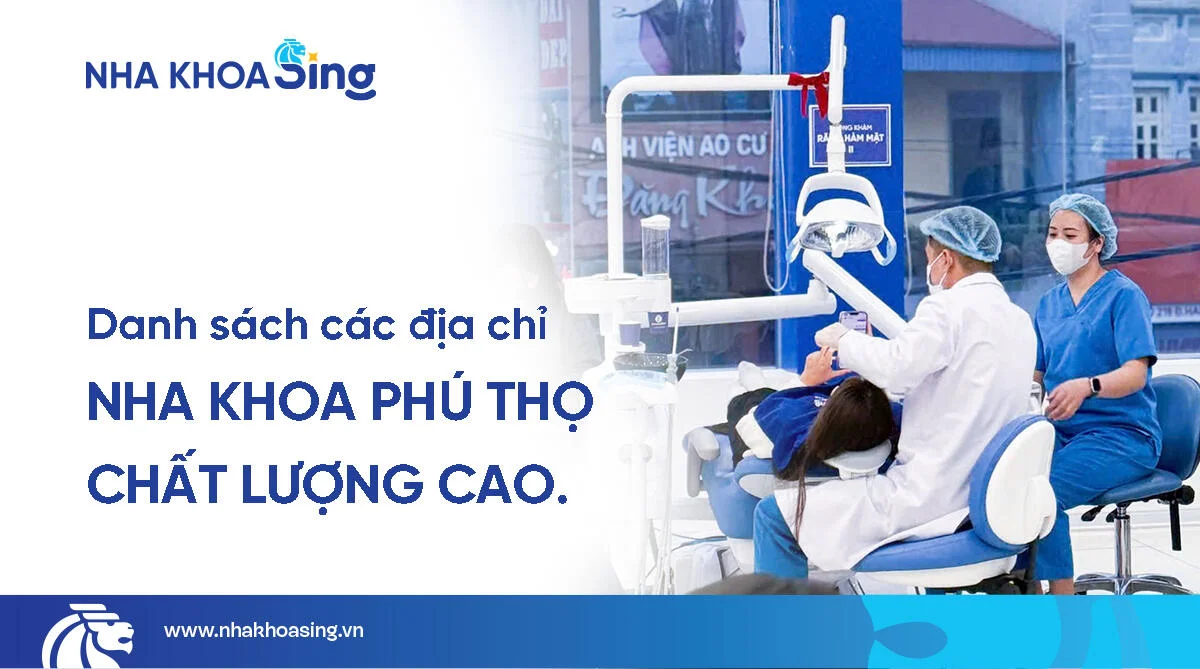 Nha khoa Phú Thọ: Top 11 địa chỉ uy tín, chất lượng năm 2025