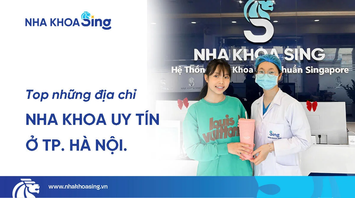 Kiến thức nha khoa Nha khoa uy tín Hà Nội: Top 15 địa chỉ bạn nên biết