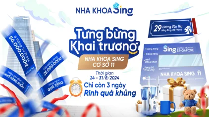 CÒN 3 NGÀY: KHAI TRƯƠNG PHÒNG KHÁM NHA KHOA SING CƠ SỞ 11