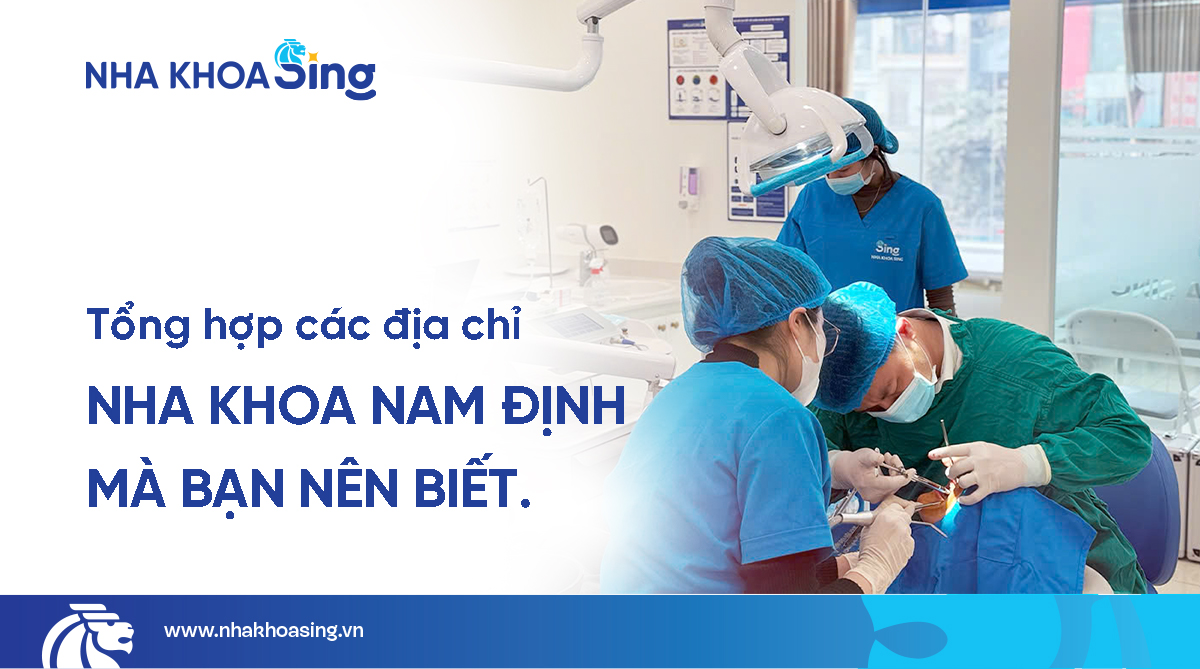 Nha khoa Nam Định: Top 15 địa chỉ uy tín 2025 bạn nên biết