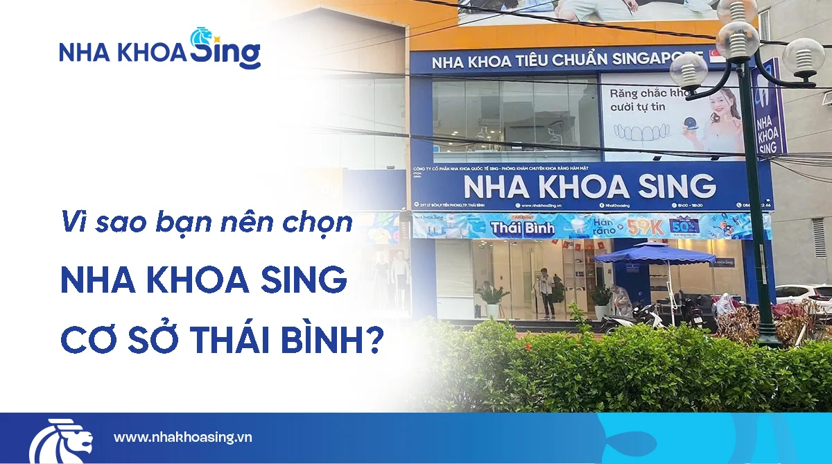 Nha khoa Sing - Địa chỉ nha khoa Thái Bình uy tín năm 2025